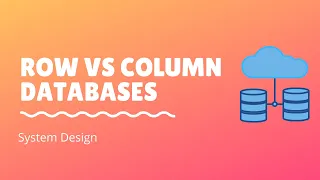 Row vs Column Databases System Design Databases