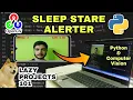 I BUILT A PROJECT TO NOT SLEEP using OpenCV Python Lazy Projects 101 Ep01