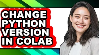 How to Change Python Version in Colab easy Method