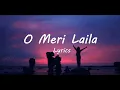 Lagu O Meri Laila (Lyrics) || Laila Majnu || Atif Aslam \u0026 Jyotica Tangri |