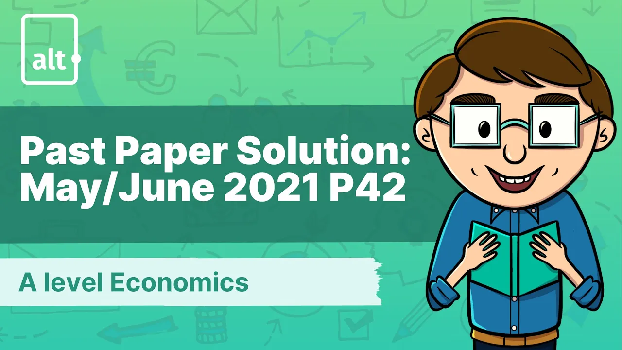May/June 2021 Paper 42 | Past Paper Solution | A level Economics 9708