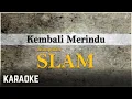 Download Lagu Slam - Kembali Merindu Karaoke
