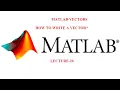 How to write a Vector MATLAB Vector MATLAB Basics R2018a