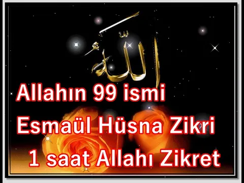 Download MP3 Allahın 99 ismi Esmaül Hüsna Zikri 1 saat Allahı Zikret