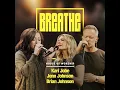 Breathe - House of Worship, Kari Jobe, Jenn Johnson & Brian Johnson