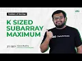POTD - 2024 K Sized Subarray Maximum Problem of the Day GeeksforGeeks Practice