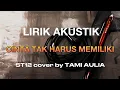 Download Lagu CINTA TAK HARUS MEMILIKI [ST12] cover akustik by TAMI AULIA