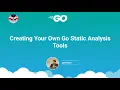 Lyle Dean - Creating Your Own Go Static Analysis Tools