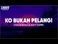 Download Lagu Ko Bukan Pelangi - Fadlan Borut \u0026 Justy Aldrin (Lirik) Lagu Timur 2024