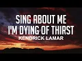 Download Lagu Sing About Me, I'm Dying Of Thirst - Kendrick Lamar (Lyrics)