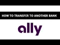 Ally bank - how to transfer to another bank