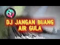 DJ Jangan Buang Air Gula - Remix Viral TikTok 2025 | Lagu Nostalgia Cinta Jadul Full Bass