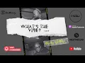 Download Lagu What's The Vibe Vol18 Mixed by Gontse-GeeMoney-Kgaye