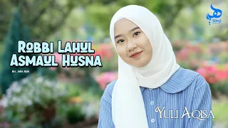 Download Robbi Lahul Asmaul Husna - Yuli Aqisa | Haqi Official (Cover) MP3