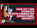 How Do I Use Django s Auto-generated Admin Panel Quickly - Python Code School