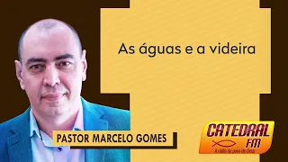 As Águas e a Videira - Pr. Marcelo Gomes