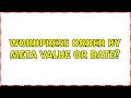 Wordpress Order by meta value or date 3 Solutions