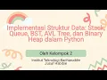 Implementasi Struktur Data dalam Python Stack Queue BST AVL Tree Binary Heap UAS Kelompok 2