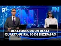 Lagu Jornal Nacional: veja os destaques do JN desta quarta-feira, 10 de dezembro