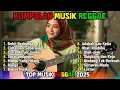 Top Hits Spotify Indonesia 2025 Full Album Reggae Kumpulan Musik Cover SKA Terbaru Viral 2025