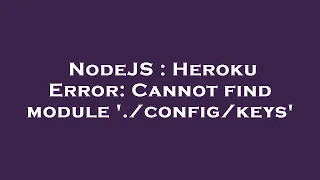 NodeJS Heroku Error Cannot find module