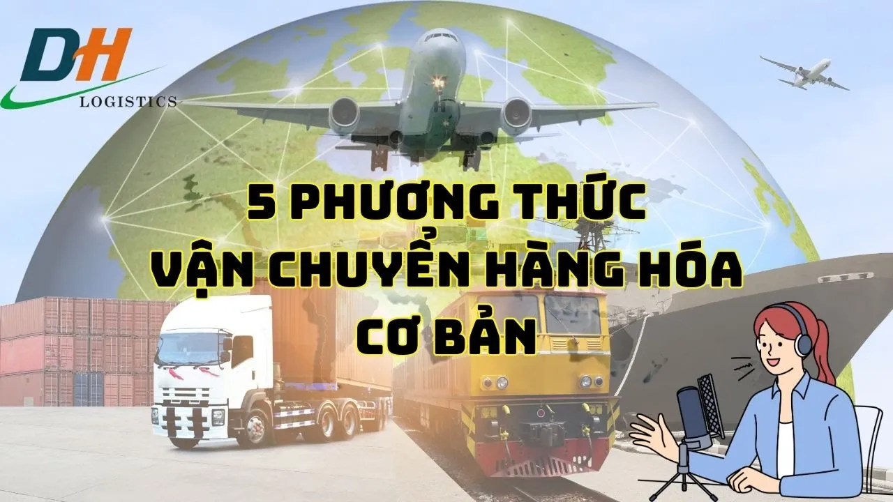 CÁC PHƯƠNG THỨC VẬN CHUYỂN HÀNG HÓA CƠ BẢN