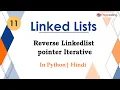 Reverse Linkedlist pointer Iterative Basics Data Structures In Hindi Python - 11