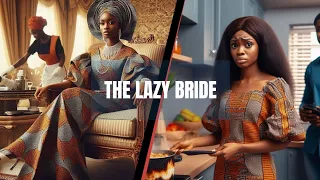 The Lazy bride #africanfolklore #africantales