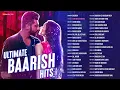 Download Lagu Ultimate Baarish Hits - 2+ Hours Nonstop | Dil Jhoom, Apna Bana Le, Maiyya Mainu | Full Album
