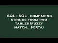 SQL SQL - comparing strings from two tables fuzzy match sorta