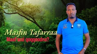 Masfin Tafarraa Maaf Wal Qoqqoodna New Ethiopian Oromo Music 2025 Official Video 