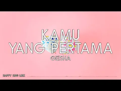 Download MP3 Geisha - Kamu Yang Pertama (Lirik)