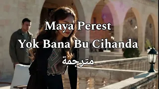 Maya Perest Yok Bana Bu Cihanda مترجمة Uzak şehir أغنية مسلسل المدينة البعيدة 