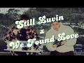 Download Lagu Still Luvin x We found Love (JesusMoreno Mashup)