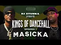 Download Lagu MASICKA - KINGS OF DANCEHALL #EP1 (DJStunnaMix)