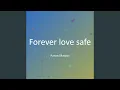 Download Lagu Forever love safe