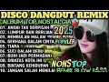 Lagu ALBUM REMIX DANGDUT POP NOSTALGIA 2025 ❗❗SPESIAL LAGU KENANGAN TERPOPULER