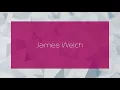James Welch - appearance