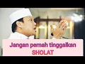 Download Lagu Jangan Pernah Tinggalkan SHOLAT | ust. das'ad latif