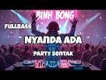 Download Lagu DJ NYANDA ADA FULLBASS VIRAL TIKTOK‼️Adit Sparky Official Nwrmxx Party Sentak