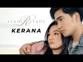 Download Lagu SYAHRIYADI - KERANA (Official Music Video)