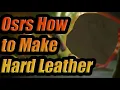 Osrs How to make Hard Leather