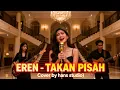 Lagu TAKAN PISAH - EREN COVER BY @COVERLAGUINDO