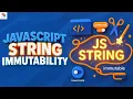 Javascript String Immutability Javascript Tutorials Part - 5
