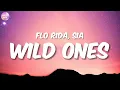 Download Lagu Flo Rida - Wild Ones ft Sia (Lyrics)