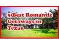 5 Best Romantic Getaways in Texas US Travel Guide