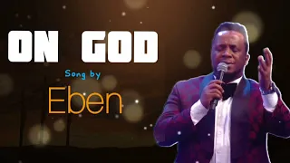 eben on god with lyrics