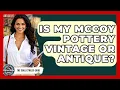 Is My McCoy Pottery Vintage Or Antique - The Collectibles Guide