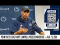 PSU Coach Matt Campbell Presser Midway Point Of Training Camp