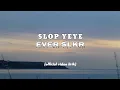 Download Lagu SLOP YEYE - EVER SLKR | LIRIK VIDEO